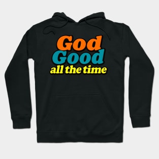 God Good All the time Bold Retro Typography Hoodie